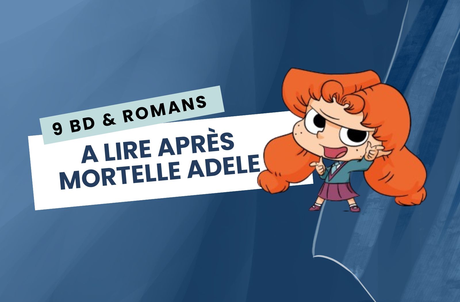 9 BD et romans a lire après Mortelle adele