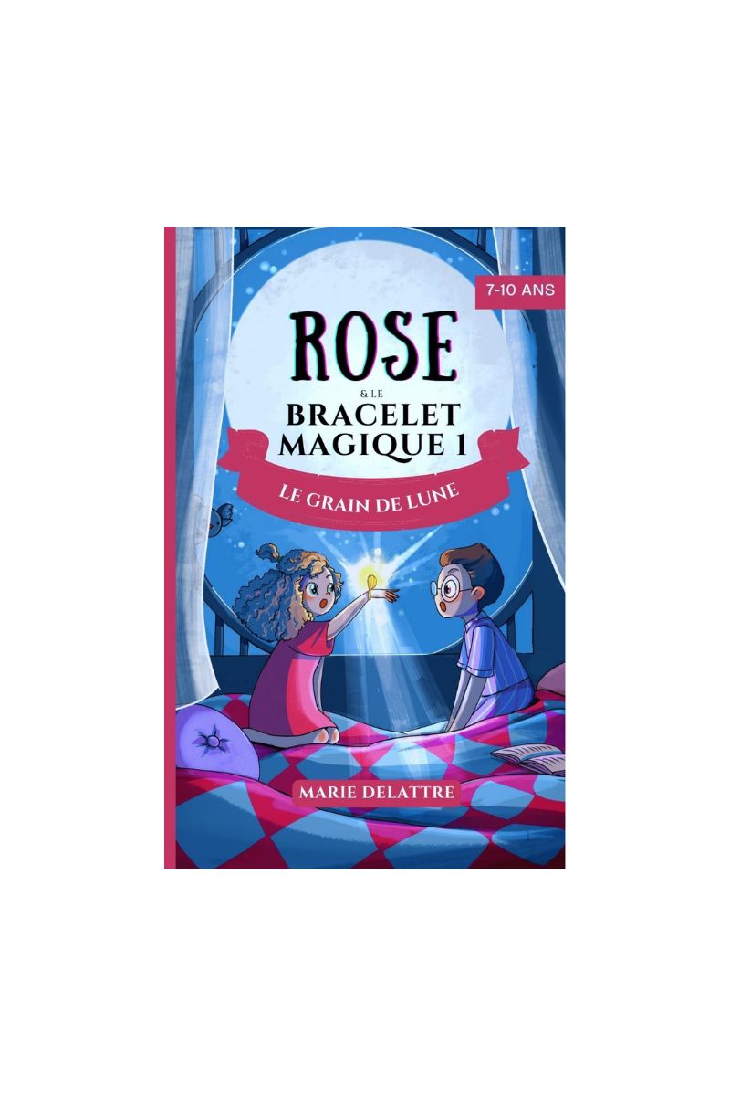 Rose et le bracelet magique tome 1 Le Grain de Lune — couverture — roman jeunesse fantasy fille 7 ans