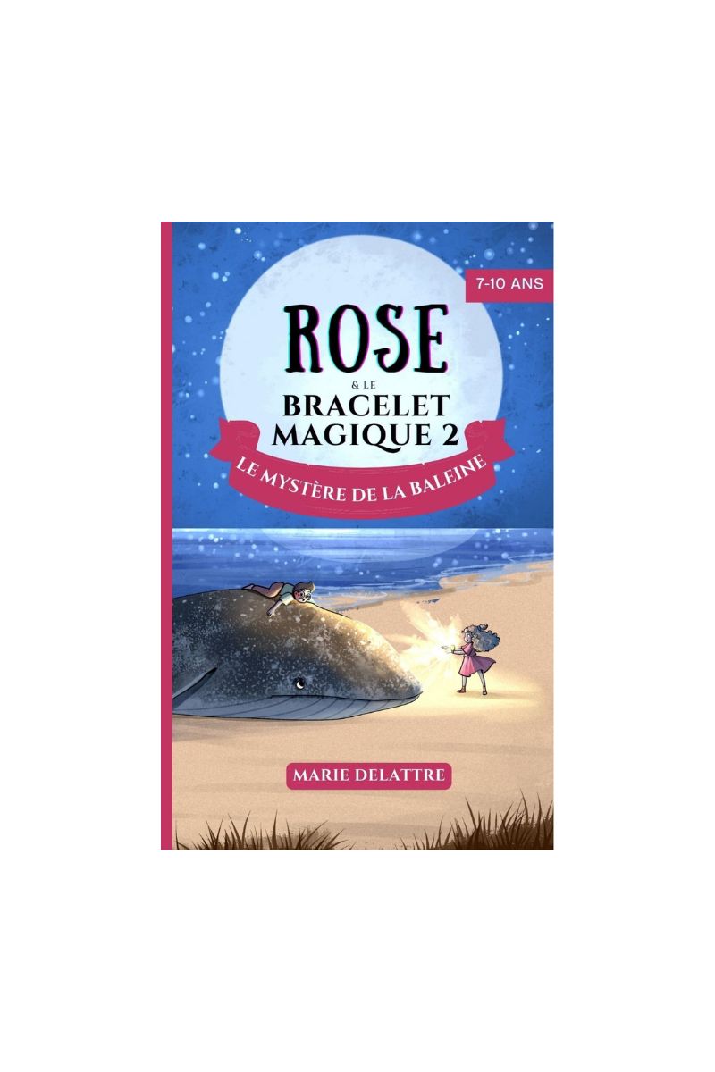 Rose et le bracelet magique tome 2 Le Mystère de la Baleine — couverture — roman jeunesse fantasy fille 7 ans